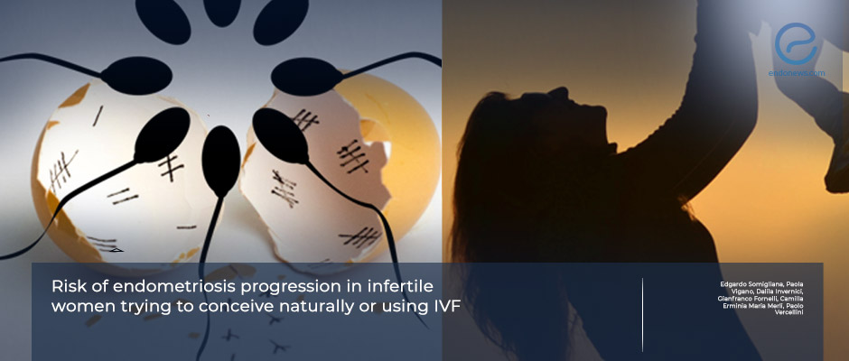 Risk of endometriosis progression in infertile women trying to conceive naturally or using IVF