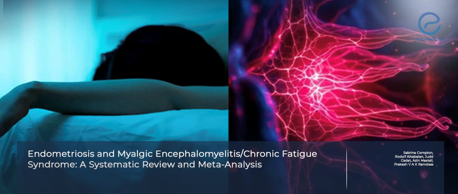 Endometriosis and Myalgic Encephalomyelitis-Chronic Fatigue Syndrome Show Strong Epidemiologic Overlap 