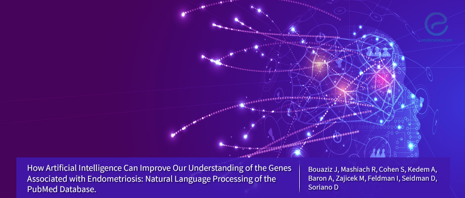 How Artificial Intelligence Can Improve Our Understanding of the Genes Associated with Endometriosis.