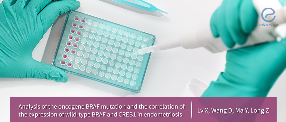 BRAF: A Key Suspect in the Endometriosis Mystery 