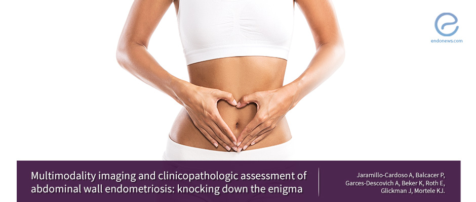 Multimodality imaging and clinicopathologic assessment of abdominal wall endometriosis