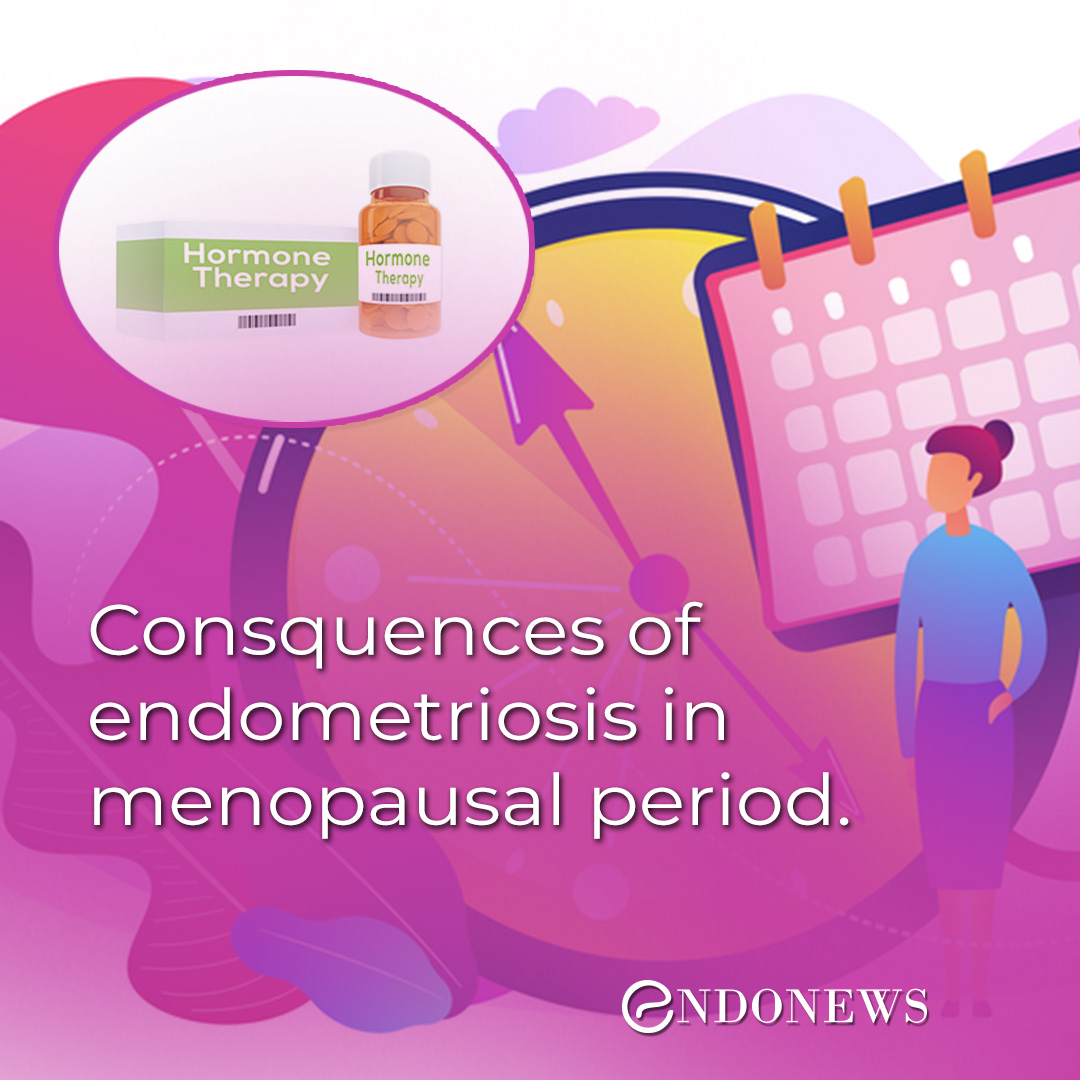 Consquences of endometriosis in menopausal period. EndoNews