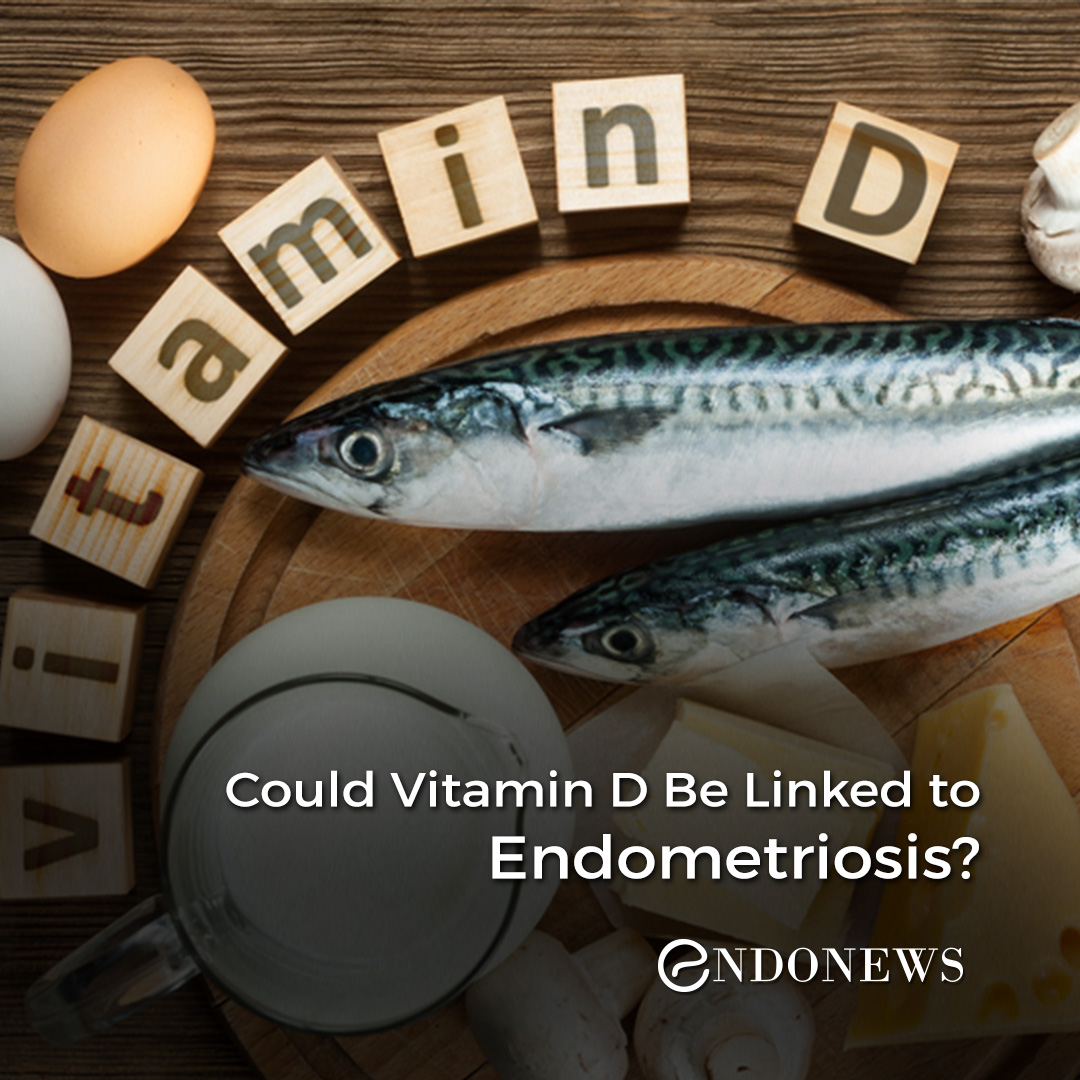 Could Vitamin D Be Linked to Endometriosis? EndoNews
