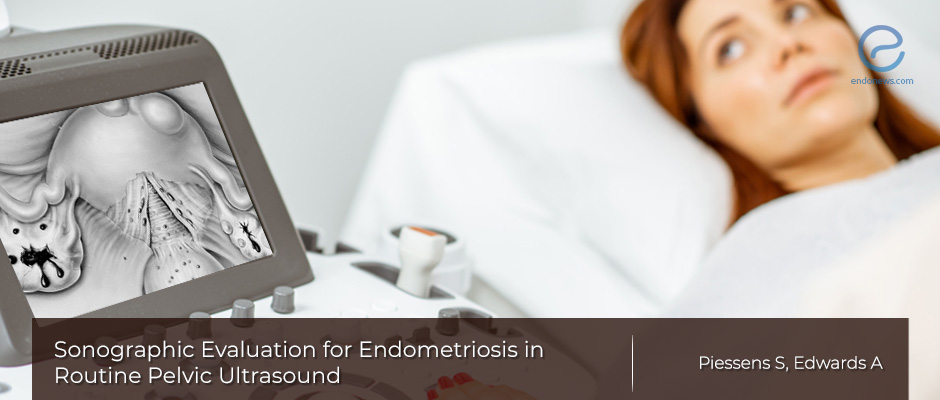 A Routine Pelvic Ultrasound Examination Should Include an Evaluation for Endometriosis