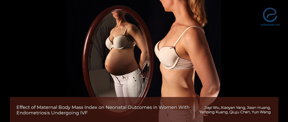 Maternal body mass index and neonatal outcomes in women with endometriosis 