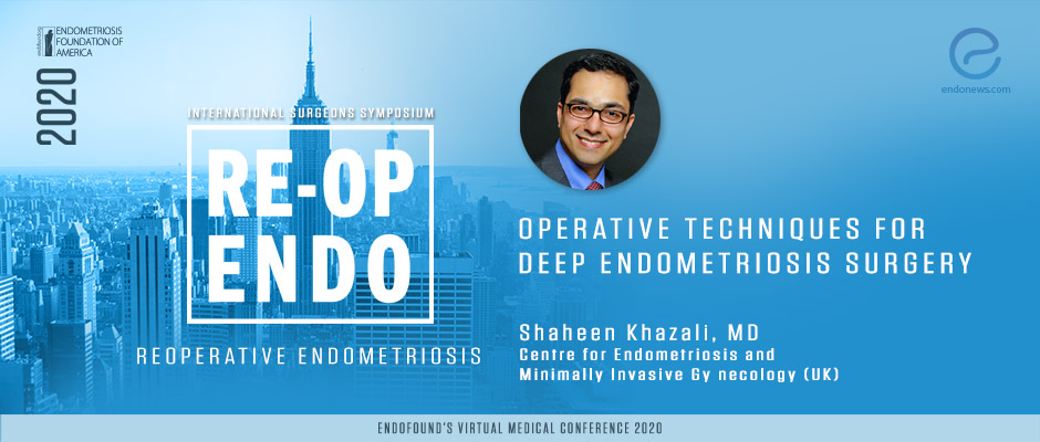 Operative techniques for Deep Endometriosis Surgery - Shaheen Khazali, MD