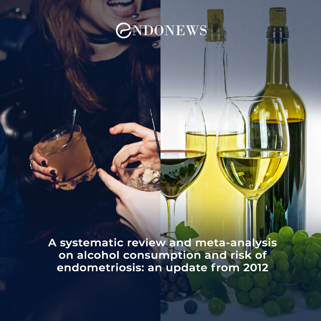 Is alcohol a risk factor for endometriosis? EndoNews