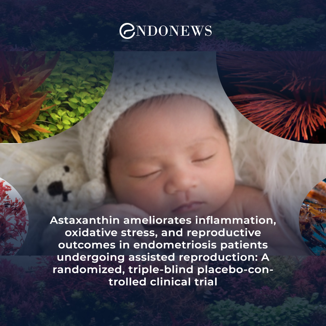 Antioxidant astaxanthin has promising effects on endometriosisrelated