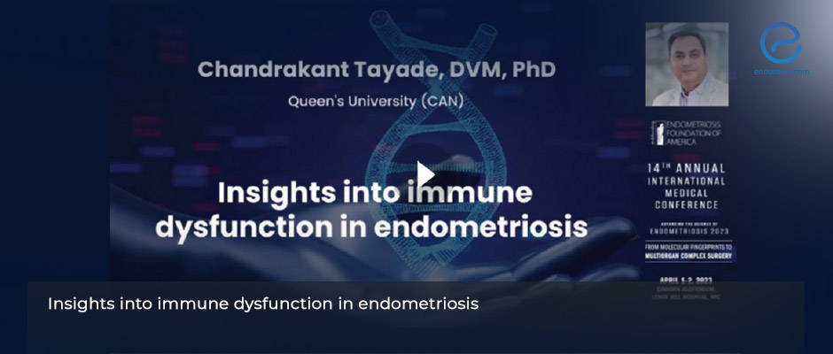 ​Insights into immune dysfunction in endometriosis - Chandrakant Tayade, DVM, PhD