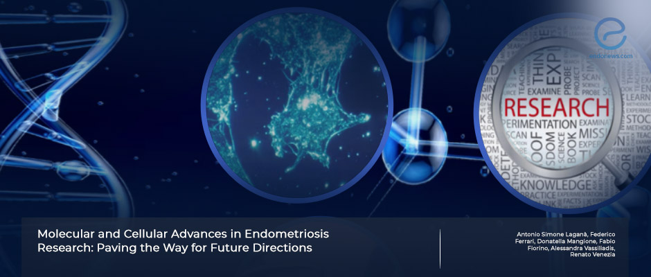 New developments in endometriosis from a molecular and cellular standpoint