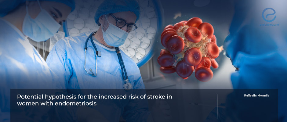 Why is there a higher risk of stroke for women with endometriosis? 