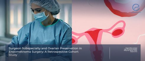 Surgeon Subspecialty Affects Ovarian Preservation in Endometriosis Care 