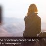 Ovarian cancer risk in endometriosis and adenomyosis