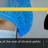 The Cost of Healthcare for Chronic Pelvic Pain